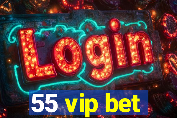 55 vip bet